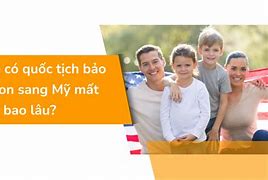 Cha Bảo Lãnh Con Sang Mỹ Mất Bao Lâu